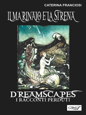 cover image of Il marinaio e la sirena- Dreamscapes--i racconti perduti--volume 25